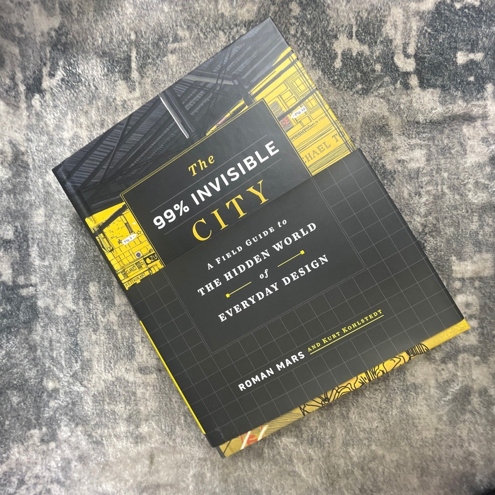 The 99% Invisible City by Roman Mars & Kurt Kohlstedt Hardcover Design Book